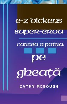 E-Z DICKENS SUPER-EROU CARTEA 4 ROMANIAN EDITION