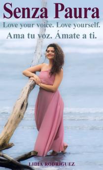 Senza Paura Love your voice. Love yourself. Ama tu voz. Ámate a ti.