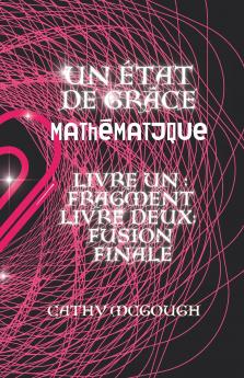 UN ÉTAT DE GRÂCE MATHÉMATIQUE LIVRES 1 ET 2
