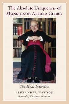 The Absolute Uniqueness of Monsignor Alfred Gilbey