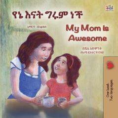 My Mom is Awesome (Amharic English Bilingual Book for Kids)