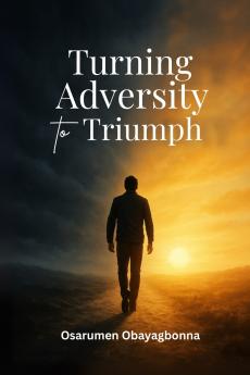 Turning Adversity to Triumph