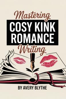 Mastering Cosy Kink Romance Writing