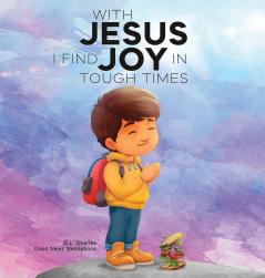 With Jesus I Find Joy in Tough Times