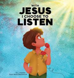 With Jesus I Choose to Listen
