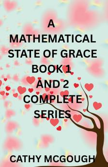 A MATHEMATICAL STATE OF GRACE BOOK 1 AND 2 COMPLETE SERIES