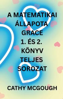 A MATEMATIKAI  ÁLLAPOTA GRACE 1. ÉS 2. KÖNYV TELJES SOROZAT HUNGARIAN EDITION