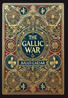 The Gallic War (Collector's Edition) (Laminated Hardback with Jacket)