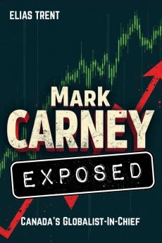 Mark Carney Exposed
