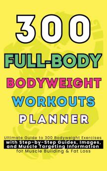 300 Full-Body Body Weight Workouts Book Planner
