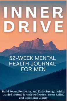 Inner Drive 52-Week Mental Health Journal for Men