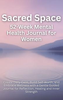 Sacred Space 52-Week Mental Health Journal for Women