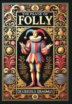 The Praise of Folly (Collector's Edition) (Laminated Hardback with Jacket)