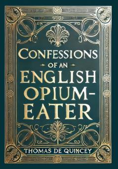 Confessions of an English Opium-Eater (Collector's Edition) (Laminated Hardback with Jacket)
