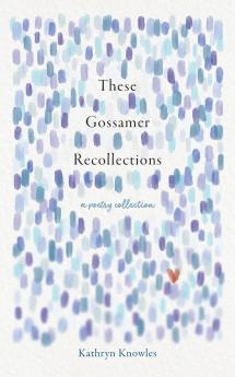 These Gossamer Recollections