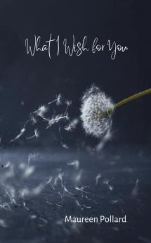 What I Wish for You