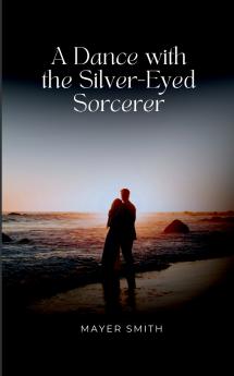 A Dance with the Silver-Eyed Sorcerer