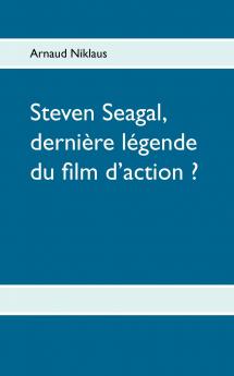 Steven Seagal dernière légende du film d'action ?