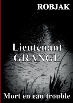 Lieutenant GRANGE - Mort en eau trouble