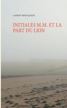 INITIALES M.M. ET LA PART DU LION