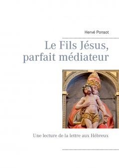 Le Fils Jésus parfait médiateur
