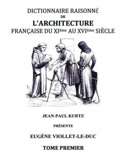 Dictionnaire raisonné de l'architecture française du XIe au XVIe siècle TI