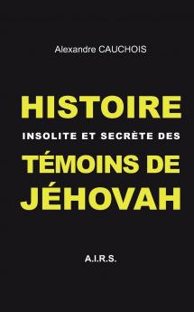 Histoire insolite et secrète des Témoins de Jéhovah