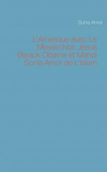 L'Amerique avec Le Messie Noir Jesus Barack Obama et Mahdi Sonia Amor de L'Islam