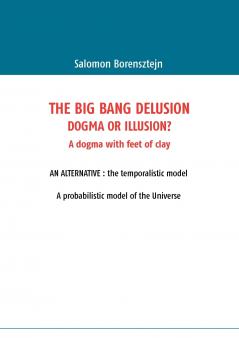 The Big Bang Delusion