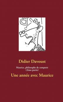 Maurice philosophe de comptoir (2ème partie)