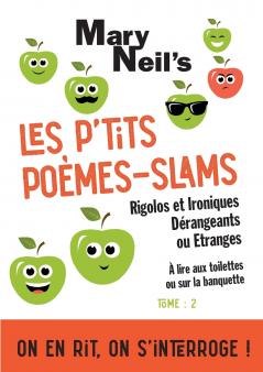 Les P'tits Poèmes-Slams Rigolos et Ironiques Dérangeants ou Etranges