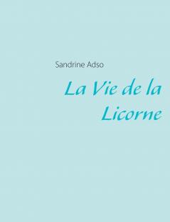 La Vie de la Licorne