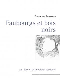Faubourgs et bois noirs