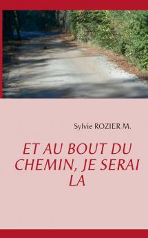 Et au bout du chemin je serai là