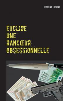 euclide une ranc��ur obsessionnelle