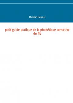 Petit guide pratique de la phonétique corrective du fle