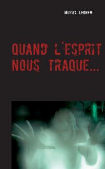 Quand l'esprit nous traque...