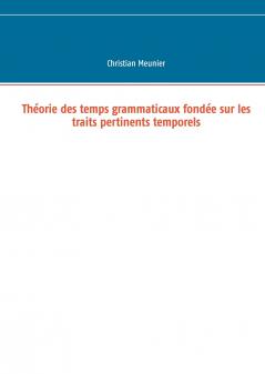 Théorie des temps grammaticaux fondée sur les traits pertinents temporels