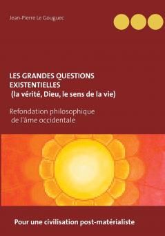Les grandes questions existentielles (la v��rit�� Dieu le sens de la vie)