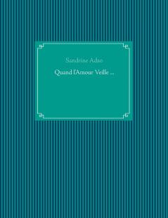 Quand l'Amour Veille ...