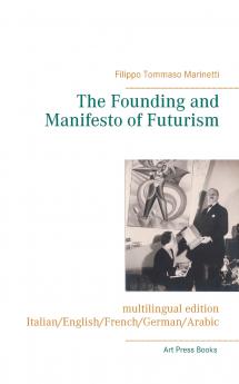 The Founding and Manifesto of Futurism (multilingual edition)