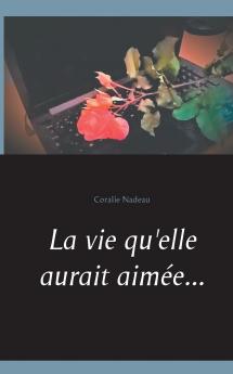 La vie qu'elle aurait aimée...