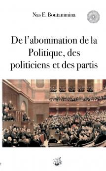 De l'abomination de la Politique des politiciens et des partis