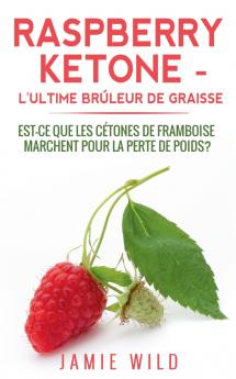 Raspberry Ketone - l'Ultime Brûleur de Graisse