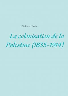 La colonisation de la Palestine (1835-1914)