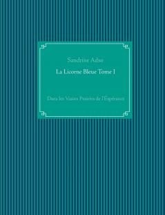 La Licorne Bleue Tome I