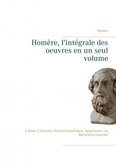 Homère l'intégrale des oeuvres en un seul volume