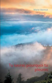 Tu sauras pourquoi tu pleures