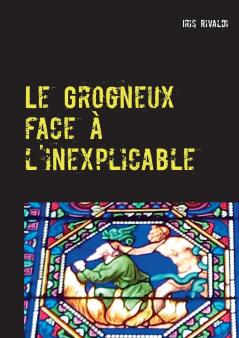 Le Grogneux face �� l'inexplicable