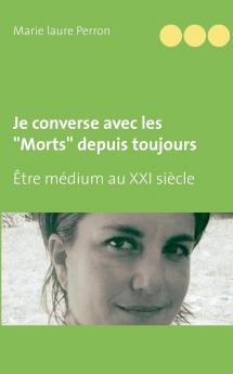 Je converse avec les Morts depuis toujours